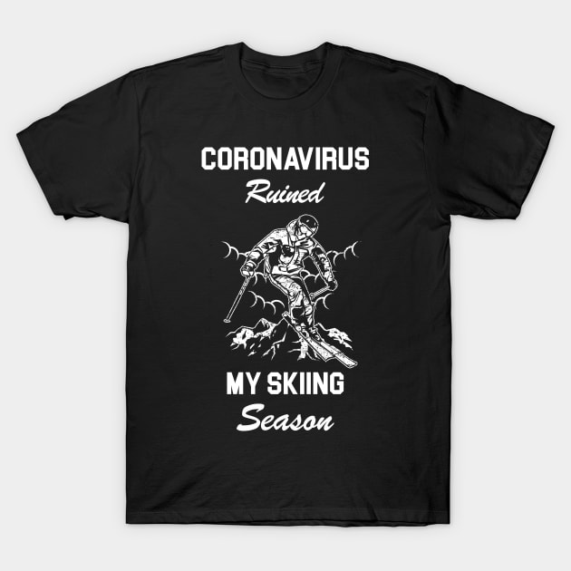 Coronavirus Ruined My Skiing Season T-Shirt by Artistry Vibes